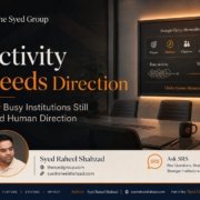 The Syed Group image showing Syed Raheel Shahzad activity needs direction busy institutions leadership clarity systems and impact