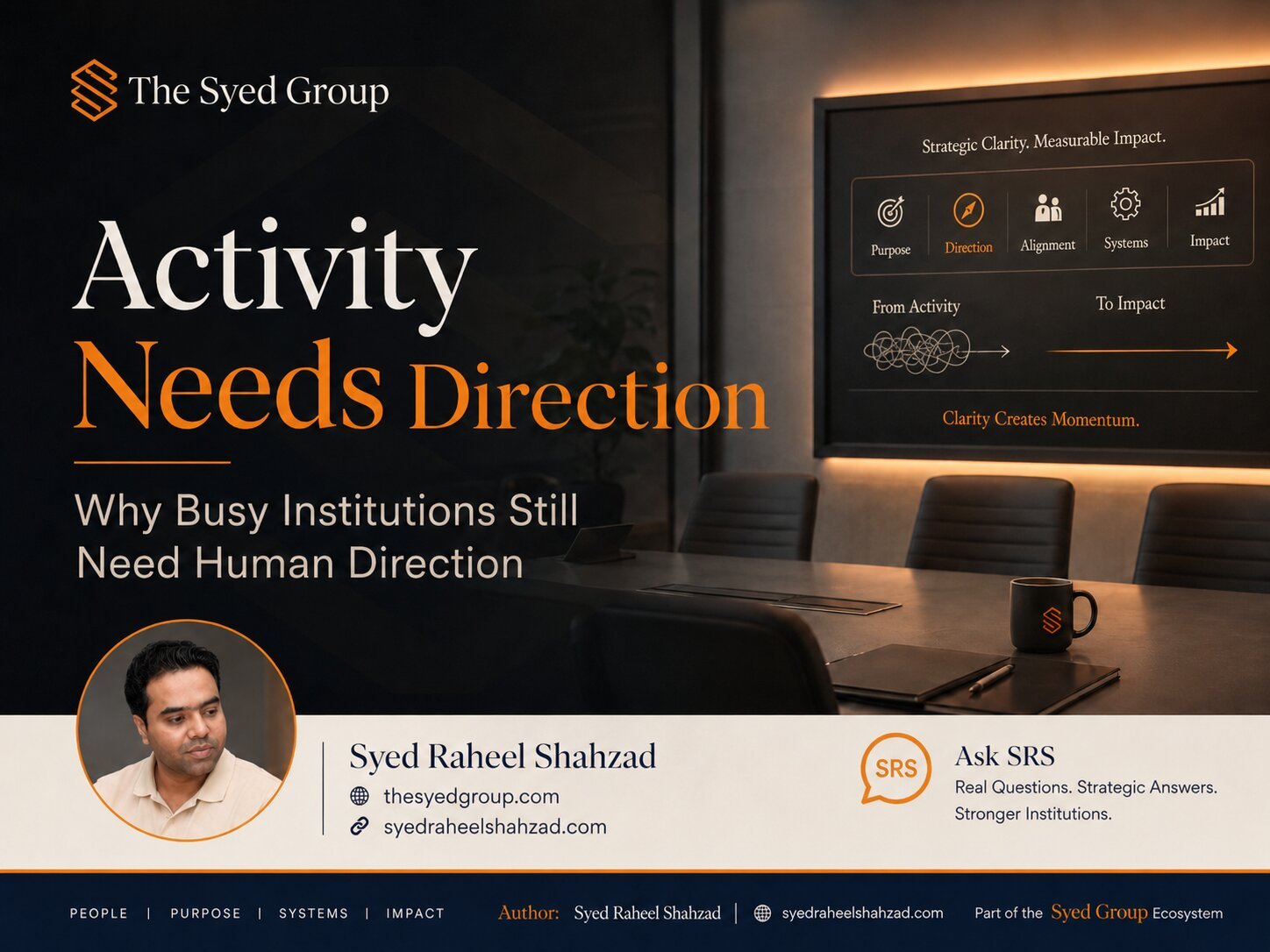The Syed Group image showing Syed Raheel Shahzad activity needs direction busy institutions leadership clarity systems and impact