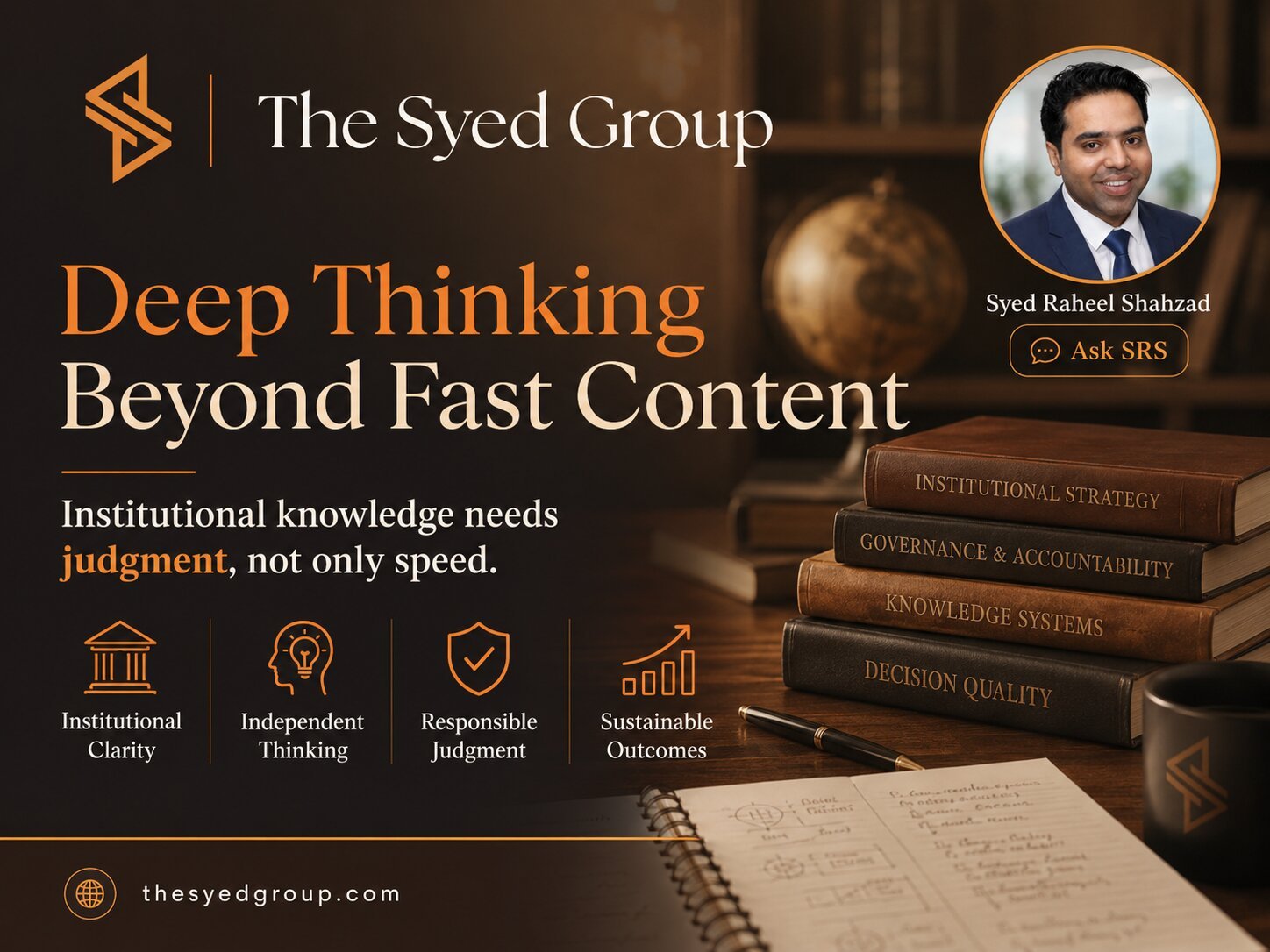The Syed Group image showing Syed Raheel Shahzad, deep thinking, institutional strategy, knowledge systems and responsible judgment