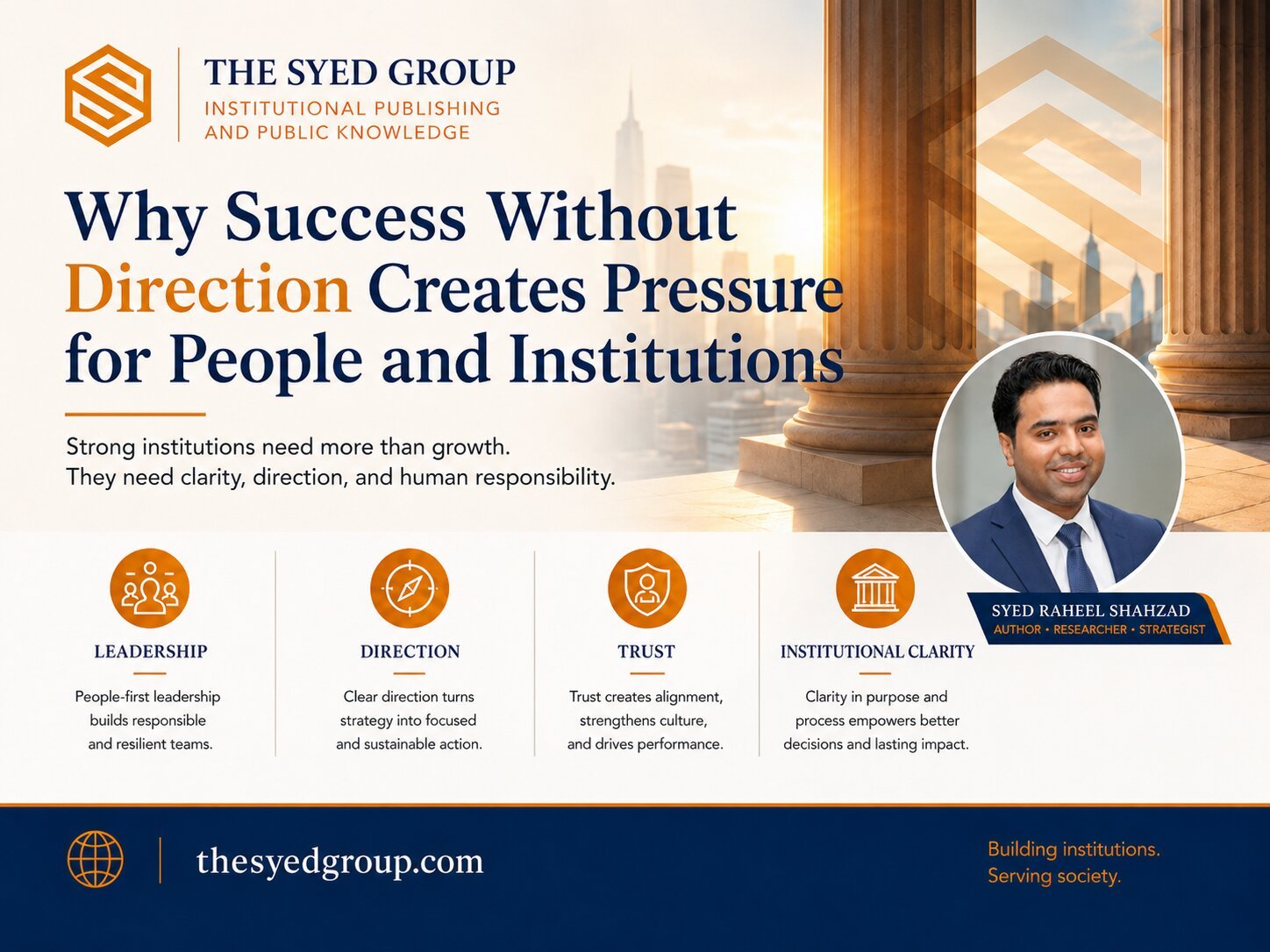 The Syed Group — Success Without Direction Creates Pressure The Syed Group image showing Syed Raheel Shahzad success without direction pressure leadership institutional clarity and human responsibility