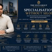 The Syed Group featured image with founder Syed Raheel Shahzad — سيد راحيل شهزاد — explaining specialisation without silos, connected capabilities and clear responsibility