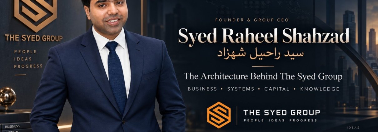 Syed Raheel Shahzad Founder and Group CEO with The Syed Group representing business, systems, capital, publishing and institutional knowledge